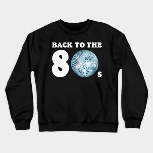 Back To The 80s (Years Of The Eighties) Crewneck Sweatshirt